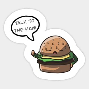 Talk To The Ham Sticker